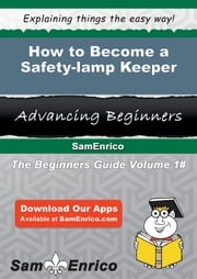How to Become a Safety-lamp Keeper Melina Keen