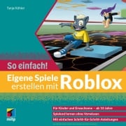 Eigene Spiele erstellen mit Roblox - So einfach! Tanja Köhler