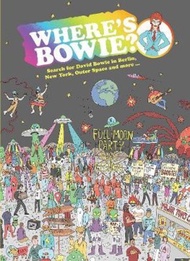 Where's Bowie? : Search for David Bowie in Berlin, Studio 54, Outer Space and more... by Kev Gahan (