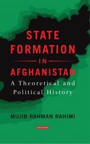 State Formation in Afghanistan Mujib Rahman Rahimi