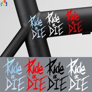 1Pc Ride Or Die Waterproof Bike Frame Sticker Colorful Reflective Self-adhesive Bicycle Decals Motorcycle Decoration Accessories