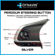 DYNAVIN PERODUA AXIAMYVIATIVA (LOW SPEC) UPGRADE STEERING CONTROL BUTTON PLUG AND PLAY (FOR ANDROID