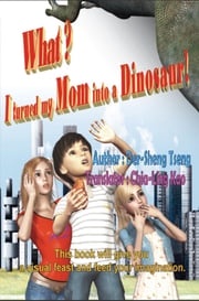 What? I turned my mom into a dinosaur! Der-Sheng Tseng
