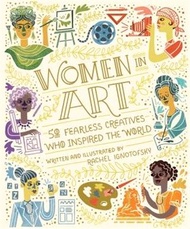 Women in Art ― 50 Fearless Creatives Who Inspired the World
