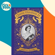 Queen Elizabeth II and her Family - The Incredible Life of the Princess Who Became a Belov by DK (UK