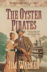 Oyster Pirates, The (Wells Fargo Trail Book #6) James Walker