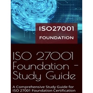 ISO 27001 Foundation - Study Guide A Comprehensive Study Guide for ISO 27001 Foundation Certificatio