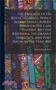 197491.The Progress of His Royal Highness, Prince Alfred Ernest Albert, Through the Cape Colony, Brittish Kaffraria, the Orange Free State, and Port Natal, i