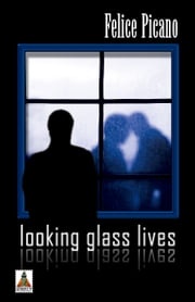 Looking Glass Lives Felice Picano