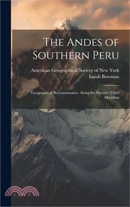 The Andes of Southern Peru; Geographical Reconnaissance Along the Seventy-third Meridian