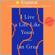 I Live a Life Like Yours - A Memoir by Jan Grue (US edition, paperback)