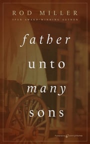 Father unto Many Sons Rod Miller