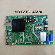 MB TV TCL 43A20 MAINBOARD MENSIN TV TCL 43A20