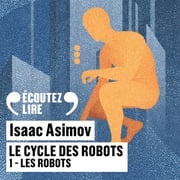 Le cycle des robots (Tome 1) - Les robots Isaac Asimov