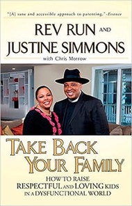 Take Back Your Family: How To Raise Respectful And Loving Kids In A Dysfunctional World