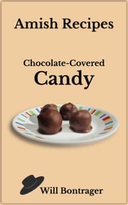 Amish Recipes: Chocolate-Covered Candy Will Bontrager