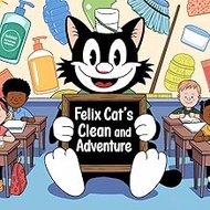 Felix Cat's Clean and Happy Adventure: A Fun Guide to Personal Hygiene for Kids: 8.5*8.5 inch 21,59*