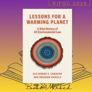 Lessons for a Warming Planet: A Vital History of US Environmental Law by Alejandro E. Camacho