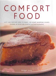 Comfort Food: Just Like Mother Used to Make: 150 Heart-Warming Dishes Shown in over 200 Evocative Photographs