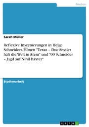 Reflexive Inszenierungen in Helge Schneiders Filmen 'Texas - Doc Snyder hält die Welt in Atem' und '00 Schneider - Jagd auf Nihil Baxter' Sarah Müller