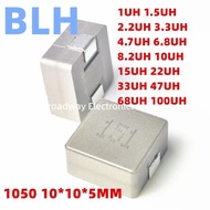 10PCS 1050 10*10*5MM 1U 1UH 1R0 1.5U 1.5UH 1R5 2.2U 2.2UH 2R2 3.3U 3.3UH 3R3 4.7U 4.7UH 4R7 SMD Mold