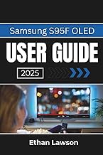 Samsung S95F OLED USER GUIDE 2025: Master Your Viewing Experience with Advanced Features and Seamles