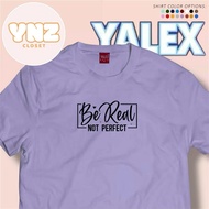 BE REAL NOT PERFECT YALEX COTTON SHIRT UNISEX