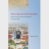 State-Sponsored Inequality: The Banner System and Social Stratification in Northeast China