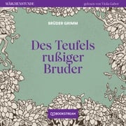 Des Teufels rußiger Bruder - Märchenstunde, Folge 97 (Ungekürzt) Brüder Grimm