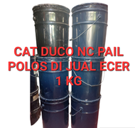 CAT DUCO NC PAIL POLOS DI JUAL ECER - 1 KG - CAT KAYU BESI OTOMOTIF HITAM PUTIH DOFF CLEAR SILVER ME