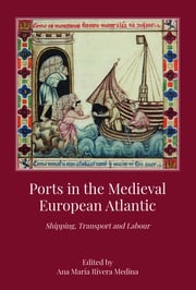 Ports in the Medieval European Atlantic Ana María Rivera Medina