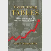 Overturning Tables: Freeing Missions from the Christian-Industrial Complex