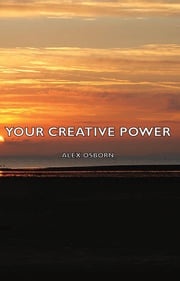 Your Creative Power Alex Osborn