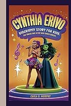 CYNTHIA ERIVO BIOGRAPHY STORY FOR KIDS: THE SINGER AND ACTOR WHO SHINES BRIGHT