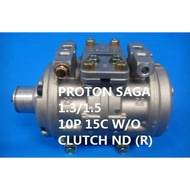 🔥READY STOCK 🔥PROTON SAGA 1.3/1.5 10P 15C W/O CLUTCH ND (R) COMPRESOR