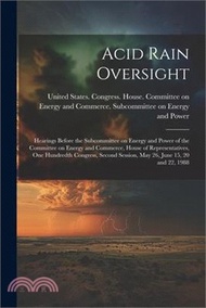 Acid Rain Oversight: Hearings Before the Subcommittee on Energy and Power of the Committee on Energy and Commerce, House of Representatives