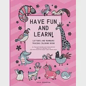 Have Fun And Learn!: BIG Letters And Numbers Tracking Coloring Book Helping To Improve Focus While Learning - Happy Pink