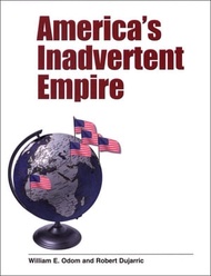 America?s Inadvertent Empire【電子書籍】[ Gen. William E. Odom ]