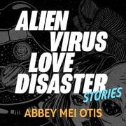 Alien Virus Love Disaster Abbey Mei Otis