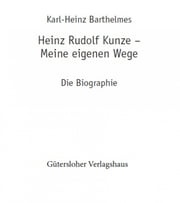 Heinz Rudolf Kunze. Meine eigenen Wege karl-heinz barthelmes