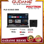 LED TV POLYTRON PLD-43BUG5959 GOOGLE TV 43 INCH POLYTRON 43 BUG 5959