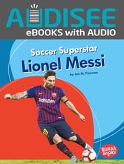 Soccer Superstar Lionel Messi Jon M. Fishman