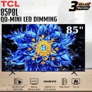 TCL P8L QD-MINI LED DIMMING TV 85" / 85 INCH 85P8L // 75" / 75 INCH 75P8L // 65" / 65 INCH 65P8L