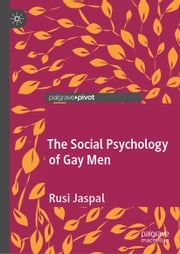 The Social Psychology of Gay Men Rusi Jaspal