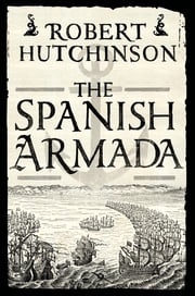 The Spanish Armada Robert Hutchinson
