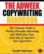 The Adweek Copywriting Handbook Joseph Sugarman