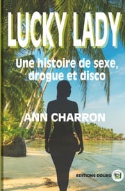 Lucky Lady, une histoire de sexe, drogue et disco Ann Charron