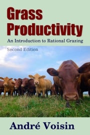 Grass Productivity: Rational Grazing Andre Voisin