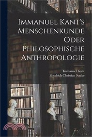 Immanuel Kant's Menschenkunde oder philosophische Anthropologie