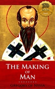 The Making of Man St. Gregory of Nyssa, Wyatt North